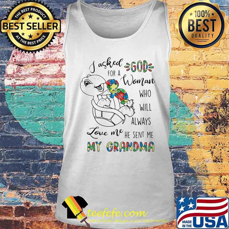 Turtle i asked god for a woman who will always love me he sent me my grandma autism s Tank top Turtle i asked god for a woman who will always love me he sent me my grandma autism s Tank top