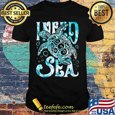 Turtle I need sea shirt