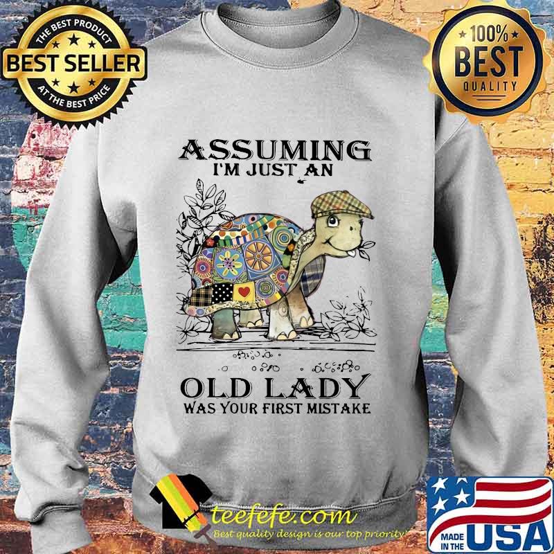 Turtles assuming i'm just an old lady was your first mistake Sweater Turtles assuming i'm just an old lady was your first mistake Sweater