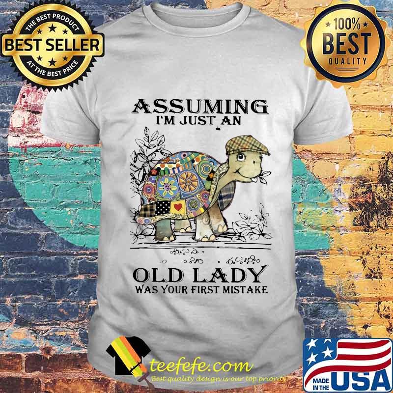 Turtles assuming i'm just an old lady was your first mistake Turtles assuming i'm just an old lady was your first mistake