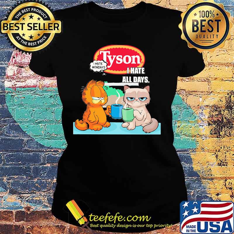 Tyson i hate mondays i hate all days garfield and meme cat s Ladies tee Tyson i hate mondays i hate all days garfield and meme cat s Ladies tee