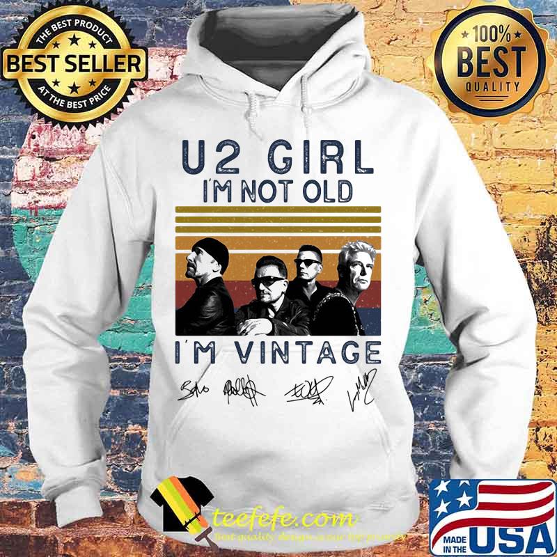 U2 girl i'm not old i'm vintage retro signatures s Hoodie U2 girl i'm not old i'm vintage retro signatures s Hoodie