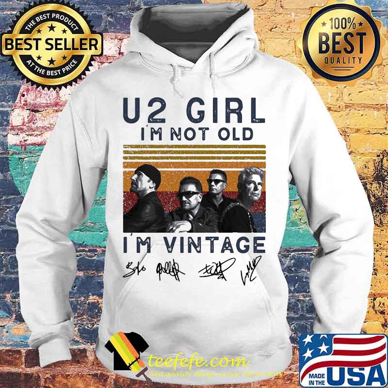 U2 girl i'm not old i'm vintage retro signatures s Hoodie U2 girl i'm not old i'm vintage retro signatures s Hoodie