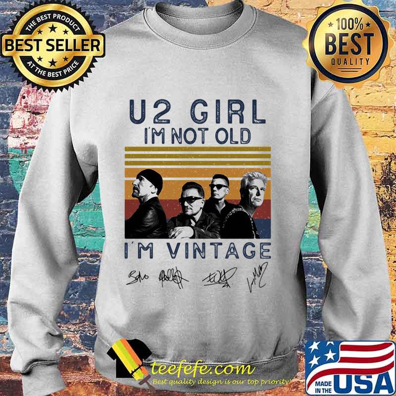 U2 girl i'm not old i'm vintage retro signatures s Sweater U2 girl i'm not old i'm vintage retro signatures s Sweater