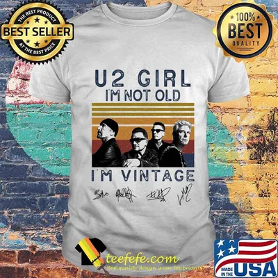 U2 girl i'm not old i'm vintage retro signatures shirt
