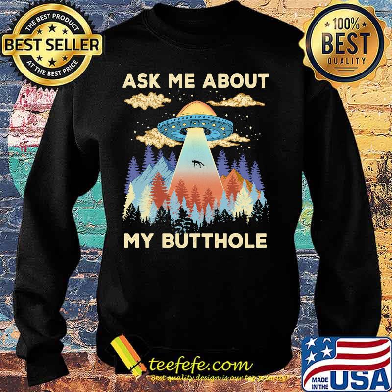 UFO Ask me about my butthole s Sweater UFO Ask me about my butthole s Sweater