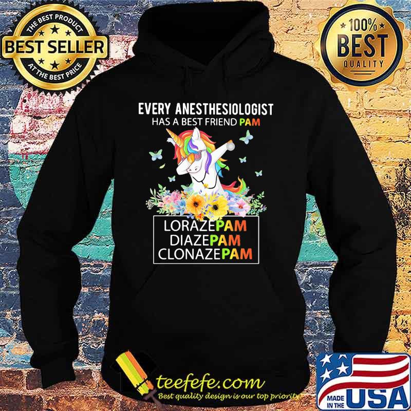 Unicorn Every Anesthesiologist Has A Best Friend Pam LorazePam DiazePam Clonazepam s Hoodie Unicorn Every Anesthesiologist Has A Best Friend Pam LorazePam DiazePam Clonazepam s Hoodie