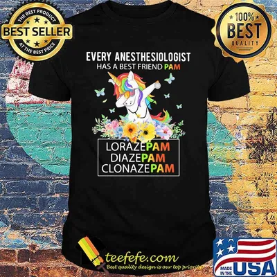 Unicorn Every Anesthesiologist Has A Best Friend Pam LorazePam DiazePam Clonazepam shirt