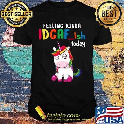 Unicorn feeling kinda idgaf ish today shirt