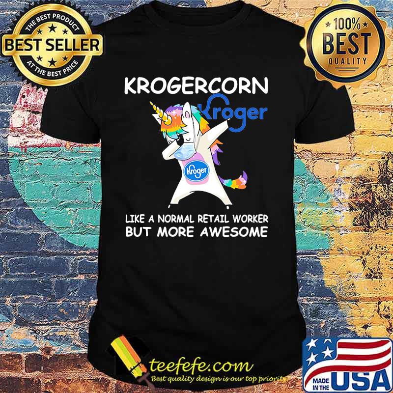Unicorn krogercorn like a normal retail worker but more awesome shirt Unicorn krogercorn like a normal retail worker but more awesome shirt