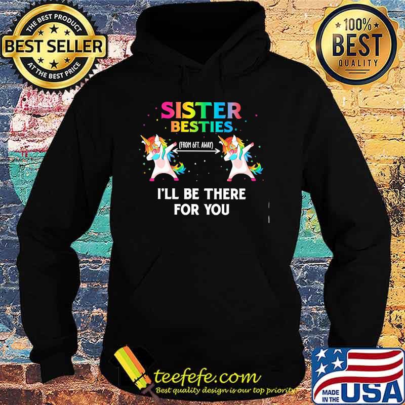 Unicorn sister besties i'll be there for you s Hoodie Unicorn sister besties i'll be there for you s Hoodie