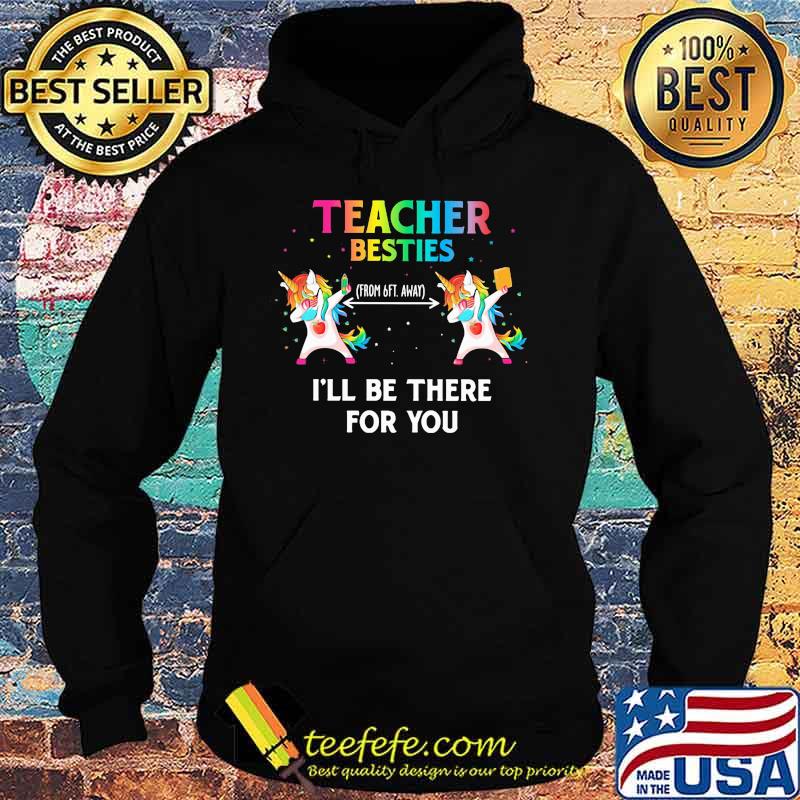 Unicorn teacher besties i'll be there for you s Hoodie Unicorn teacher besties i'll be there for you s Hoodie