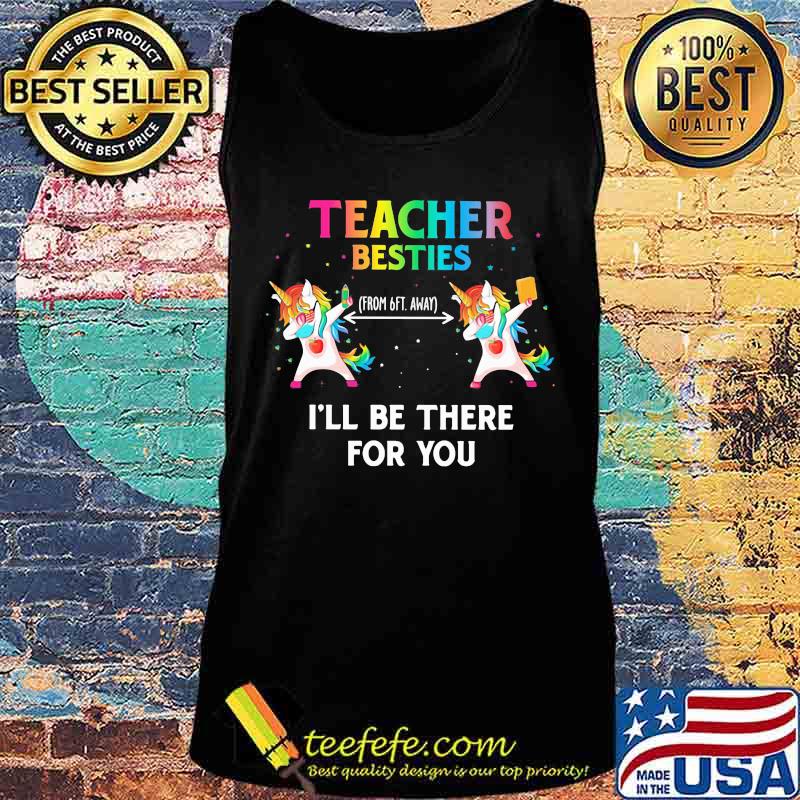 Unicorn teacher besties i'll be there for you s Tank top Unicorn teacher besties i'll be there for you s Tank top