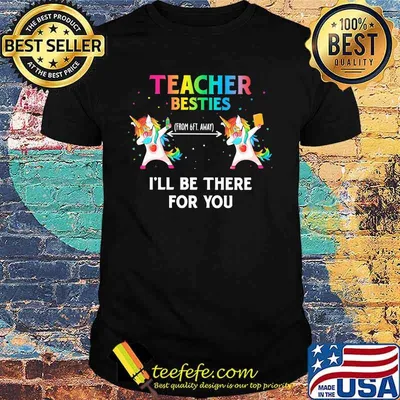 Unicorn teacher besties i'll be there for you shirt