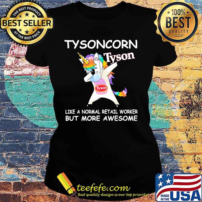 Unicorn tysoncorn like a normal retail worker but more awesome s Ladies tee Unicorn tysoncorn like a normal retail worker but more awesome s Ladies tee