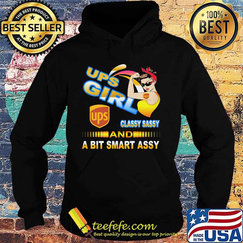 Ups girl classy sassy and a bit smart assy s Hoodie Ups girl classy sassy and a bit smart assy s Hoodie
