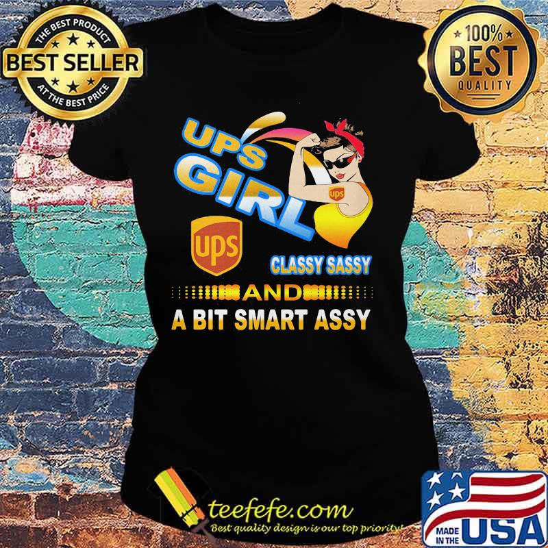 Ups girl classy sassy and a bit smart assy s Ladies tee Ups girl classy sassy and a bit smart assy s Ladies tee