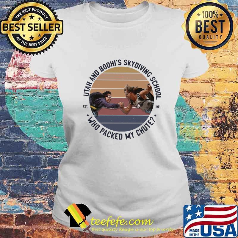 Utah And Bodhi's Skydiving School Who Packed My Chute Vintage Retro Shirt Laides tee Utah And Bodhi's Skydiving School Who Packed My Chute Vintage Retro Shirt Laides tee