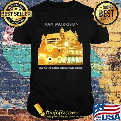 Van morrison live at the grand opera house belfast shirt