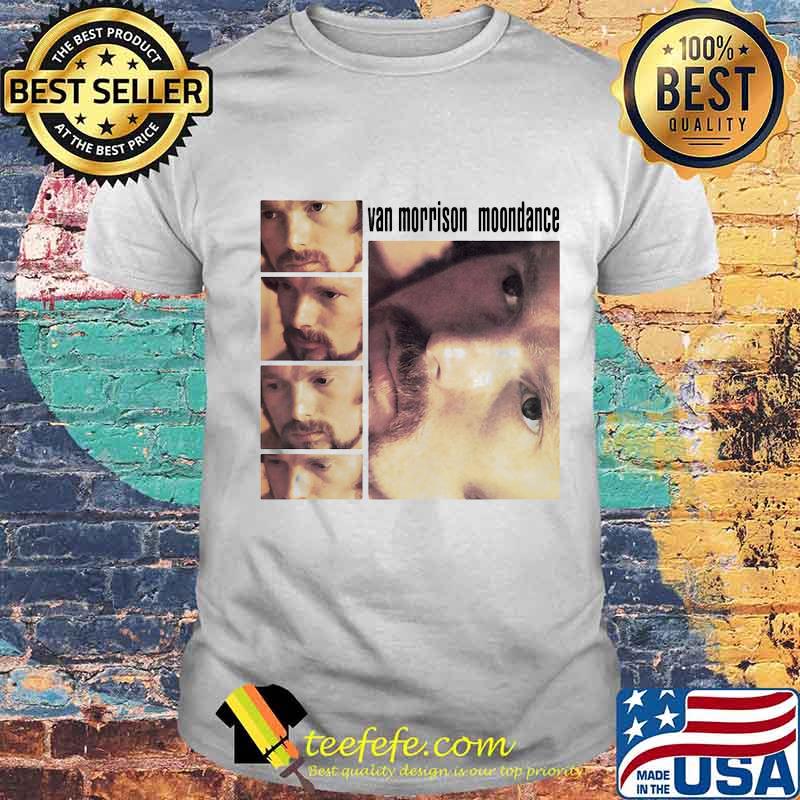 Van morrison moondance pictures shirt