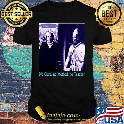 Van morrison no guru no method no teacher shirt