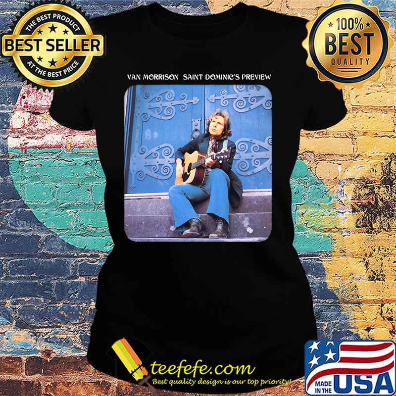 Van morrison saint dominic's preview s Ladies tee Van morrison saint dominic's preview s Ladies tee