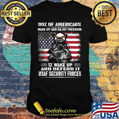Veteran 99% of americans wake up and enjoy freedom 17 wake up and defend it usaf defend it usaf security forces american flag shirt