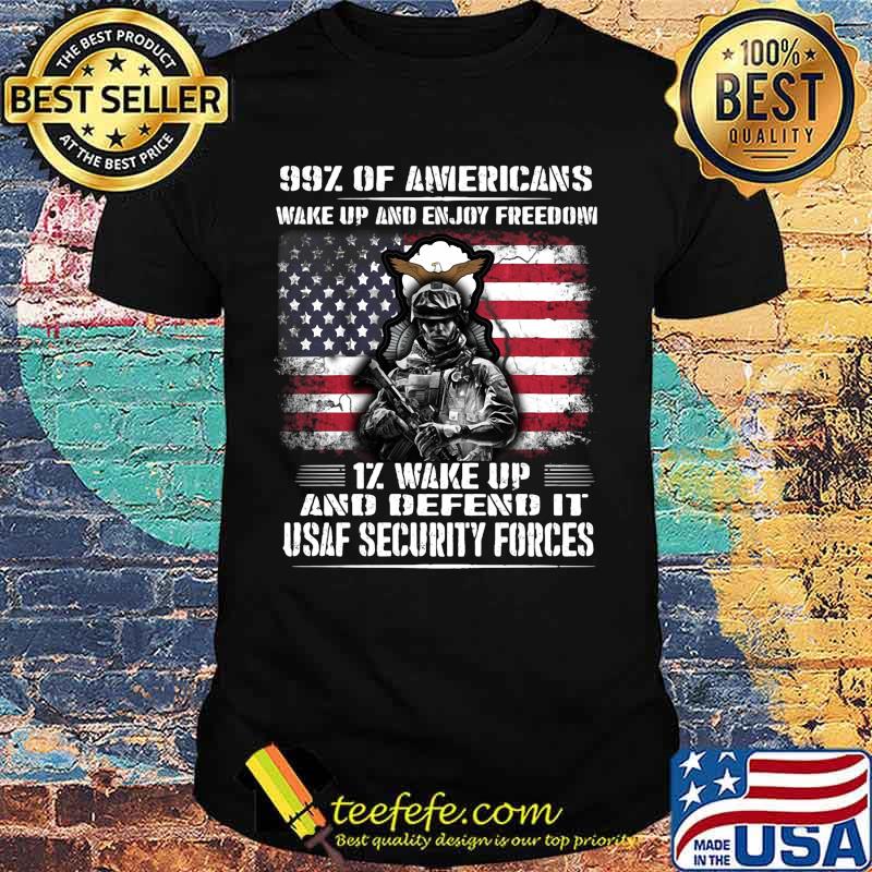 Veteran 99% of americans wake up and enjoy freedom 17 wake up and defend it usaf defend it usaf security forces american flag shirt