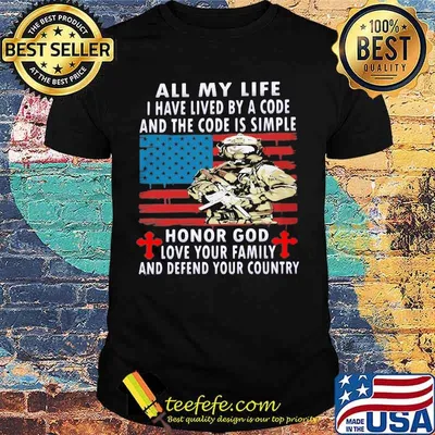 Veteran all my life i have lived by a code and the code is simple honor god love your family and defend your country american flag shirt