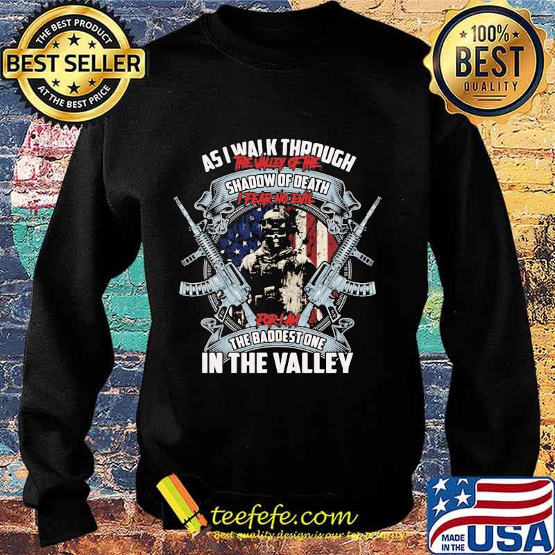 Veteran as i walk through the valley of the shadow of death i fear no evil for i'm the baddest one in the valley s Sweater Veteran as i walk through the valley of the shadow of death i fear no evil for i'm the baddest one in the valley s Sweater