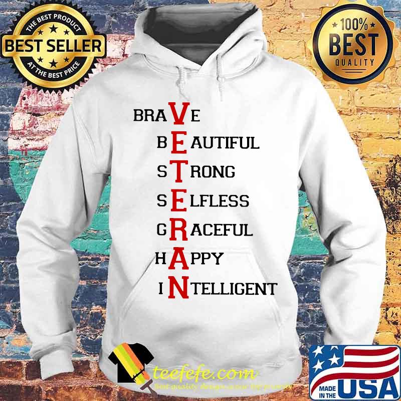 Veteran brave beautiful strong selfless graceful happy intelligent s Hoodie Veteran brave beautiful strong selfless graceful happy intelligent s Hoodie