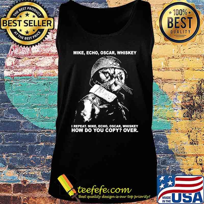 Veteran cat mike echo oscar whiskey i repeat how do you copy over s Tank top Veteran cat mike echo oscar whiskey i repeat how do you copy over s Tank top