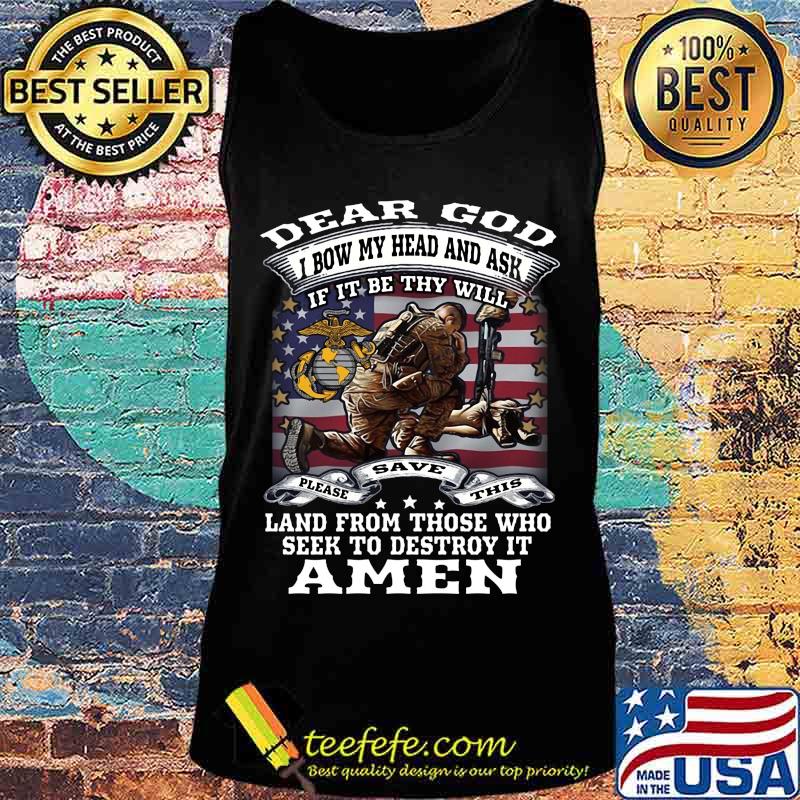 Veteran dear god i bow my head and ask if it be why will land form those who seek to destroy it amen american flag s Tank top Veteran dear god i bow my head and ask if it be why will land form those who seek to destroy it amen american flag s Tank top