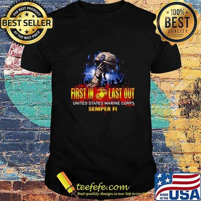 Veteran first in last out united states marine corps semper fi shirt
