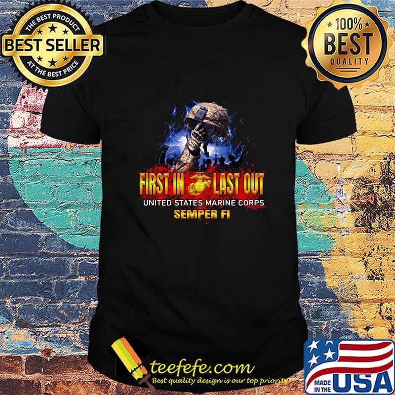 Veteran first in last out united states marine corps semper fi shirt Veteran first in last out united states marine corps semper fi shirt