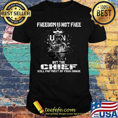 Veteran freedom is not free but the chief will pay most of your share shirt