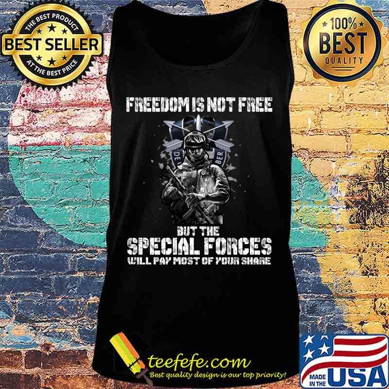 Veteran freedom is not free but the special forces will pay most of your share s Tank top Veteran freedom is not free but the special forces will pay most of your share s Tank top