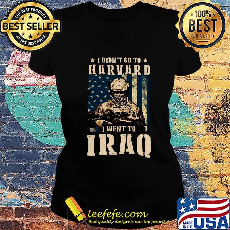 Veteran i didn't go to harvard i went to iraq american flag independence day s Ladies tee Veteran i didn't go to harvard i went to iraq american flag independence day s Ladies tee