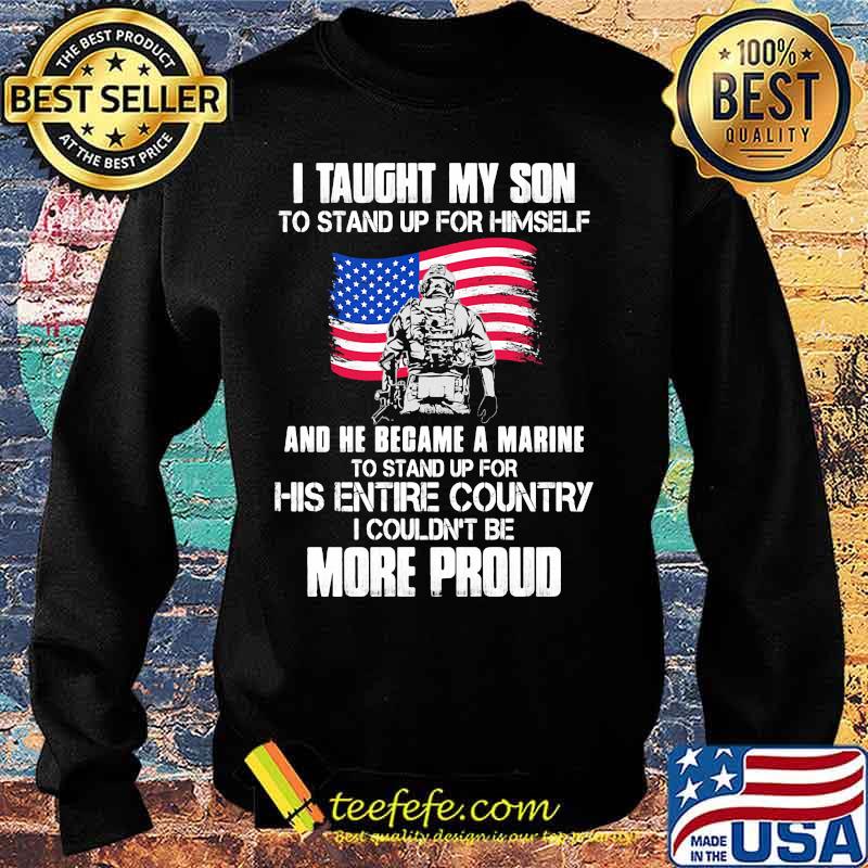 Veteran i taught my son to stand up for himself and he became a marine to stand up for his entire country american flag s Sweater Veteran i taught my son to stand up for himself and he became a marine to stand up for his entire country american flag s Sweater