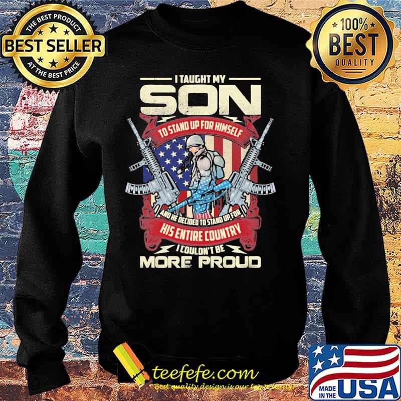 Veteran i taught my son to stand up for himself and he decided to stand up for in his entire country i couldn't be more proud s Sweater Veteran i taught my son to stand up for himself and he decided to stand up for in his entire country i couldn't be more proud s Sweater
