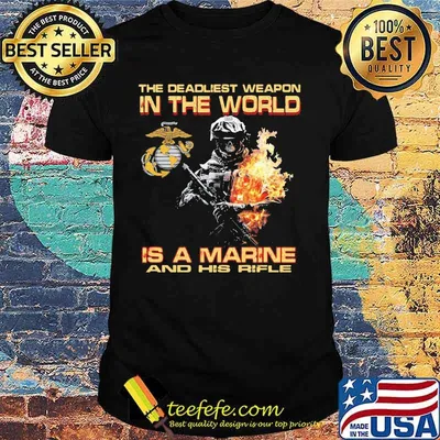Veteran the deadliest weapon in the world is a marine and his rifle shirt