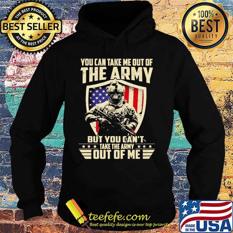 Veteran you can take me out of the army but you can't take the army out of me american flag independence day s Hoodie Veteran you can take me out of the army but you can't take the army out of me american flag independence day s Hoodie