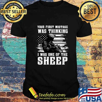 Veteran your first mistake was thinking i was one of the sheep american flag independence day shirt