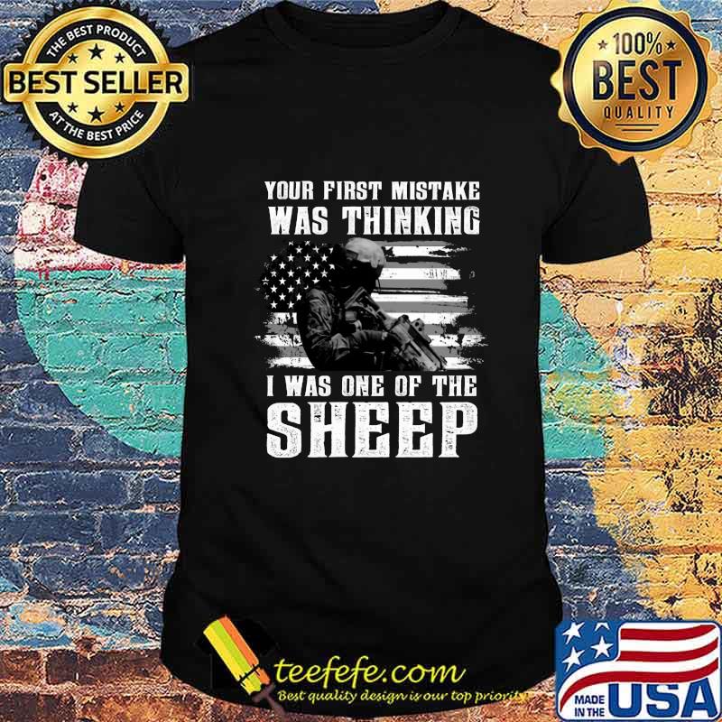 Veteran your first mistake was thinking i was one of the sheep american flag independence day shirt