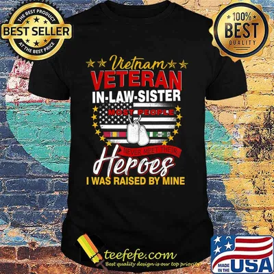 Vietnam Veteran In-Law-Sister Raised By My Hero Tee Veteran T-Shirt