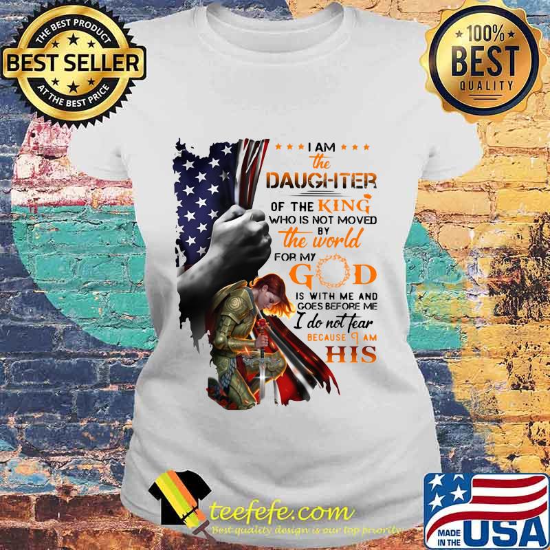 Viking i am the daughter of the king who is not moved by the world for god is with me and goes before me i do not fear because i am his american flag s Laides tee Viking i am the daughter of the king who is not moved by the world for god is with me and goes before me i do not fear because i am his american flag s Laides tee