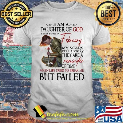 Vikings i am a daughter of god i was born in february my scars tell a story they are a reminder of time when life tried to break me but failed shirt