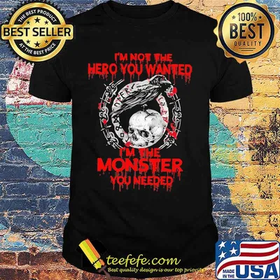 Vikings raven skull i'm not the hero you wanted i'm the monster you needed shirt