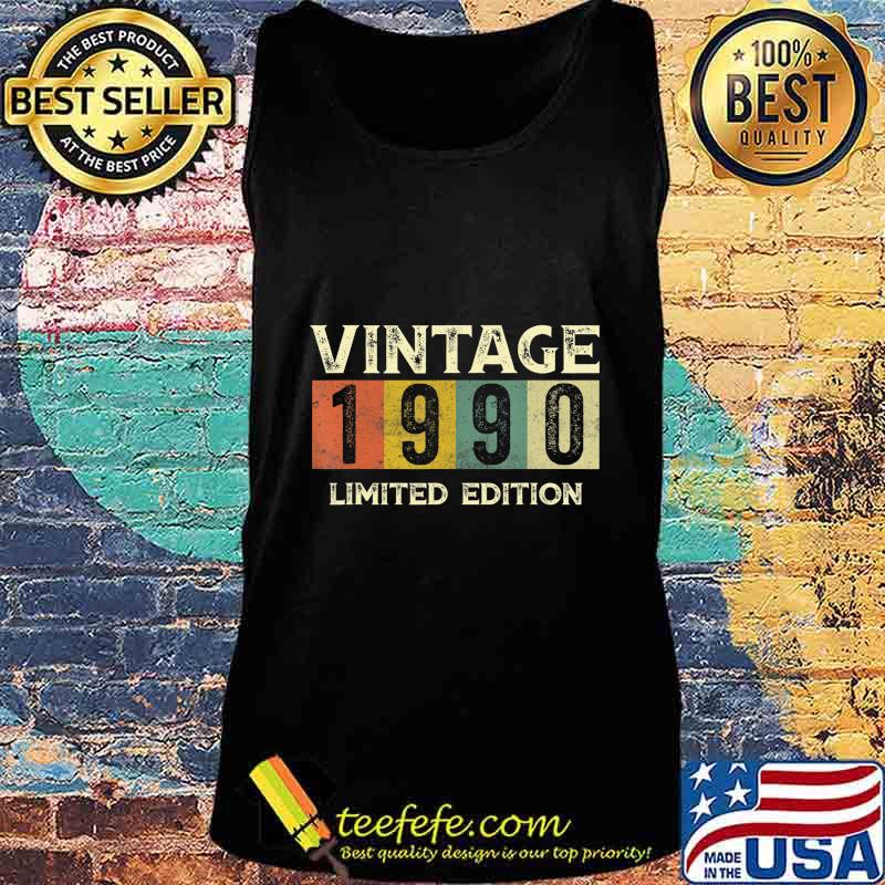 Vintage 1990 Limited Edition Gift 30th Birthday T-Shirt Tank top Vintage 1990 Limited Edition Gift 30th Birthday T-Shirt Tank top