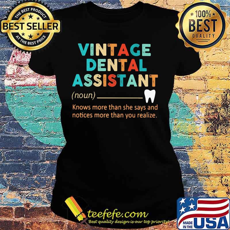 Vintage dental assistant Knows more than she says and notices more than you realize s Ladies tee Vintage dental assistant Knows more than she says and notices more than you realize s Ladies tee